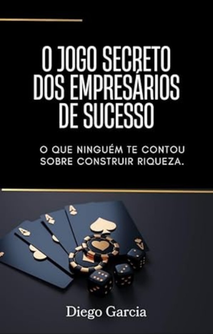 O Jogo Secreto dos Empresários de Sucesso